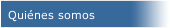 Qui&eacute;nes somos
